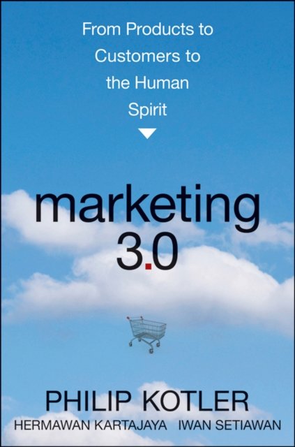 التسويق 3.0 التسويق من المنتجات إلى العملاء إلى روح الإنسان